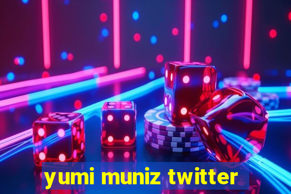 yumi muniz twitter